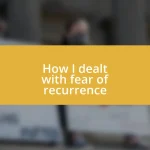 How I dealt with fear of recurrence