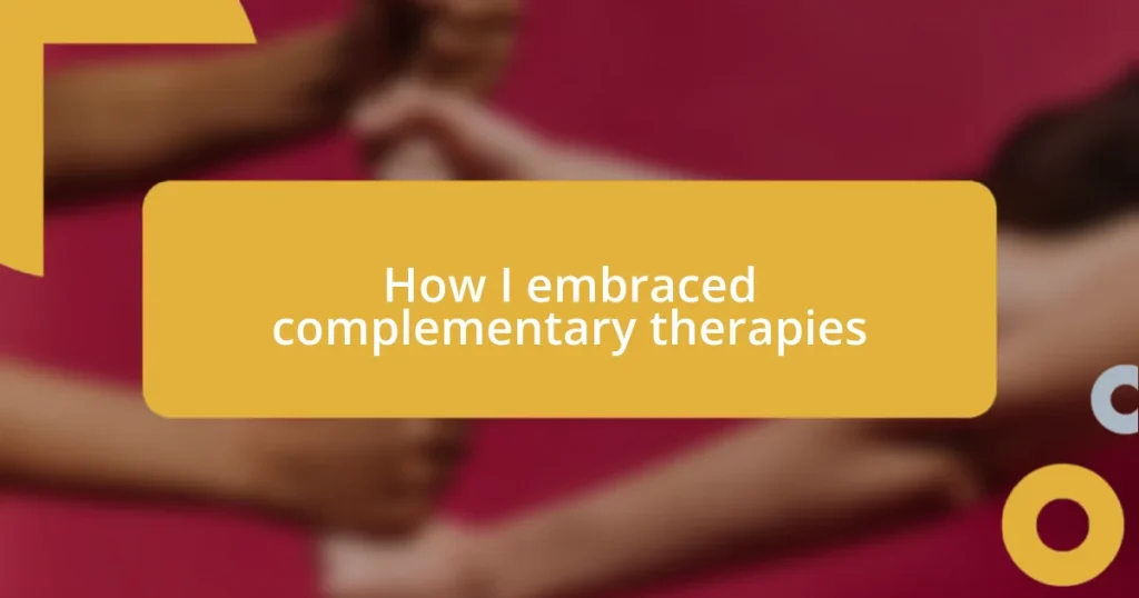 How I embraced complementary therapies