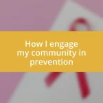 How I engage my community in prevention