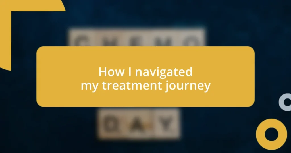 How I navigated my treatment journey