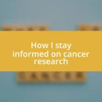 How I stay informed on cancer research