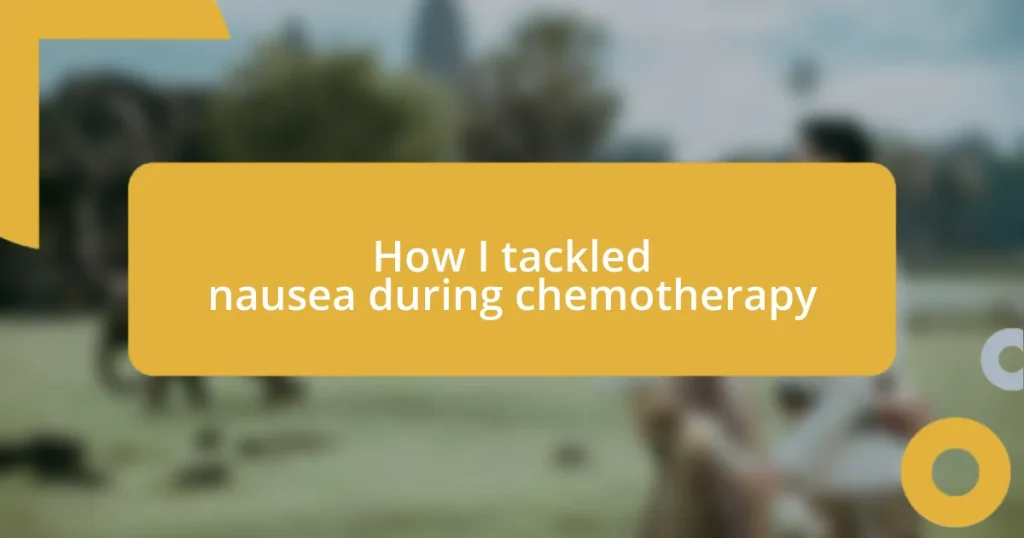 How I tackled nausea during chemotherapy