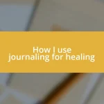 How I use journaling for healing