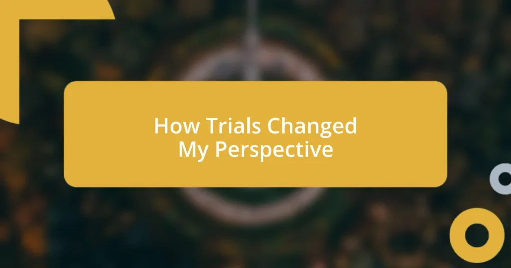 How Trials Changed My Perspective