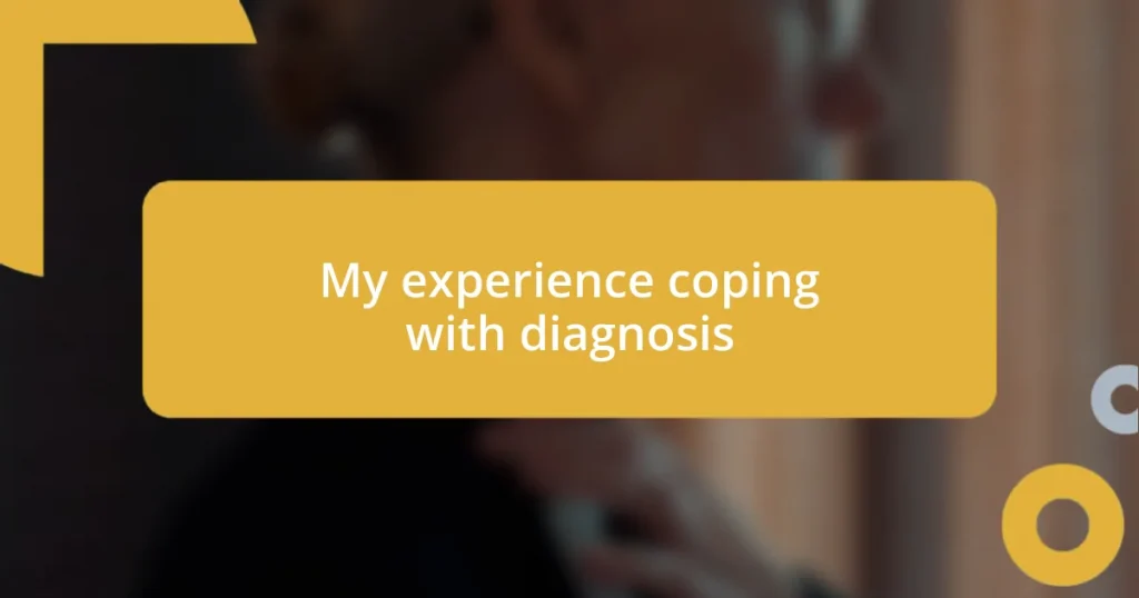 My experience coping with diagnosis