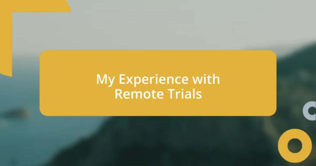 My Experience with Remote Trials