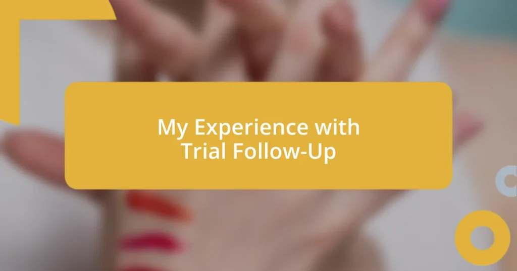 My Experience with Trial Follow-Up