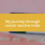 My journey through cancer vaccine trials