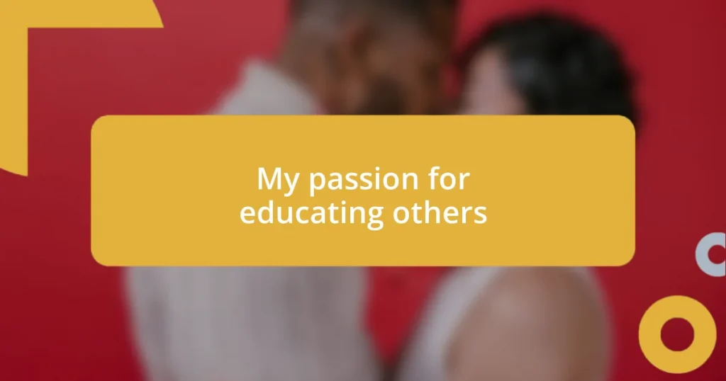 My passion for educating others