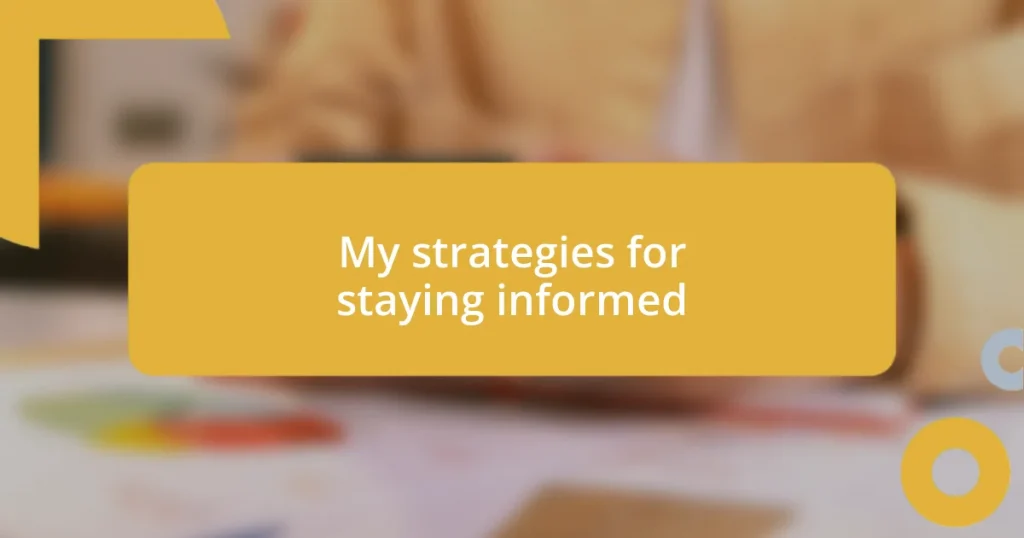 My strategies for staying informed