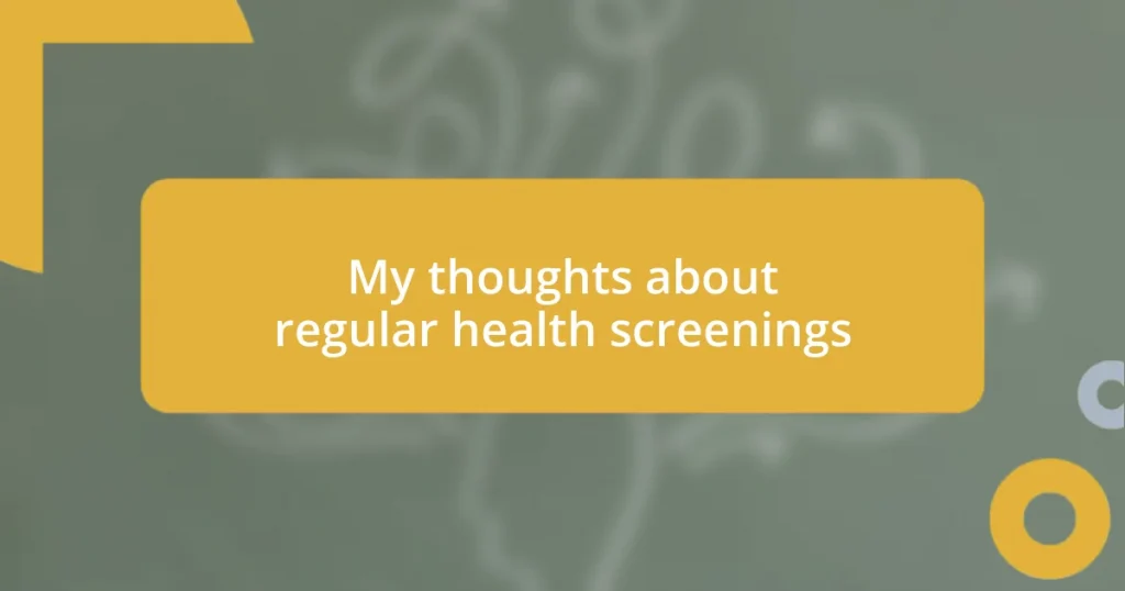 My thoughts about regular health screenings