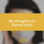 My thoughts on clinical trials