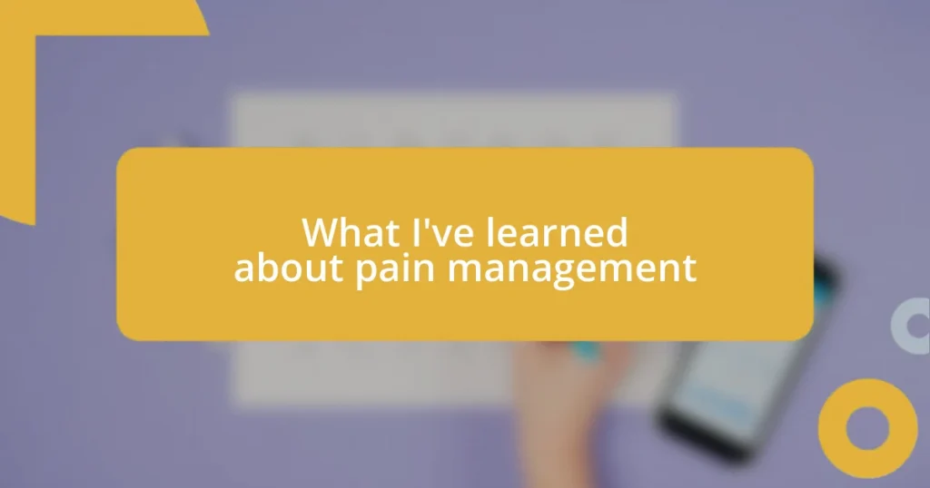 What I’ve learned about pain management